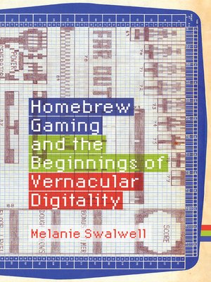 cover image of Homebrew Gaming and the Beginnings of Vernacular Digitality